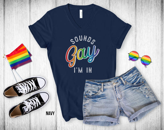 Sounds Gay I'm In - Unisex V-Neck Tee