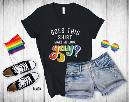 Does This Shirt Make Me Look Gay - Unisex V-Neck Shirt