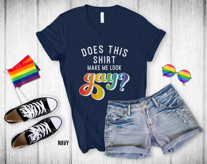 Does This Shirt Make Me Look Gay - Unisex V-Neck Shirt