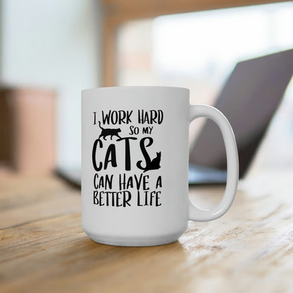 I Work Hard So My Cats Can Have a Better Life Coffee Mug