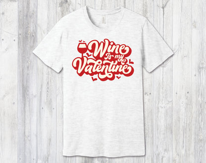 Wine is my Valentine Unisex Tee