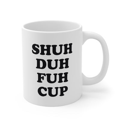 Shuh Duh Fuh Cup Coffee Mug