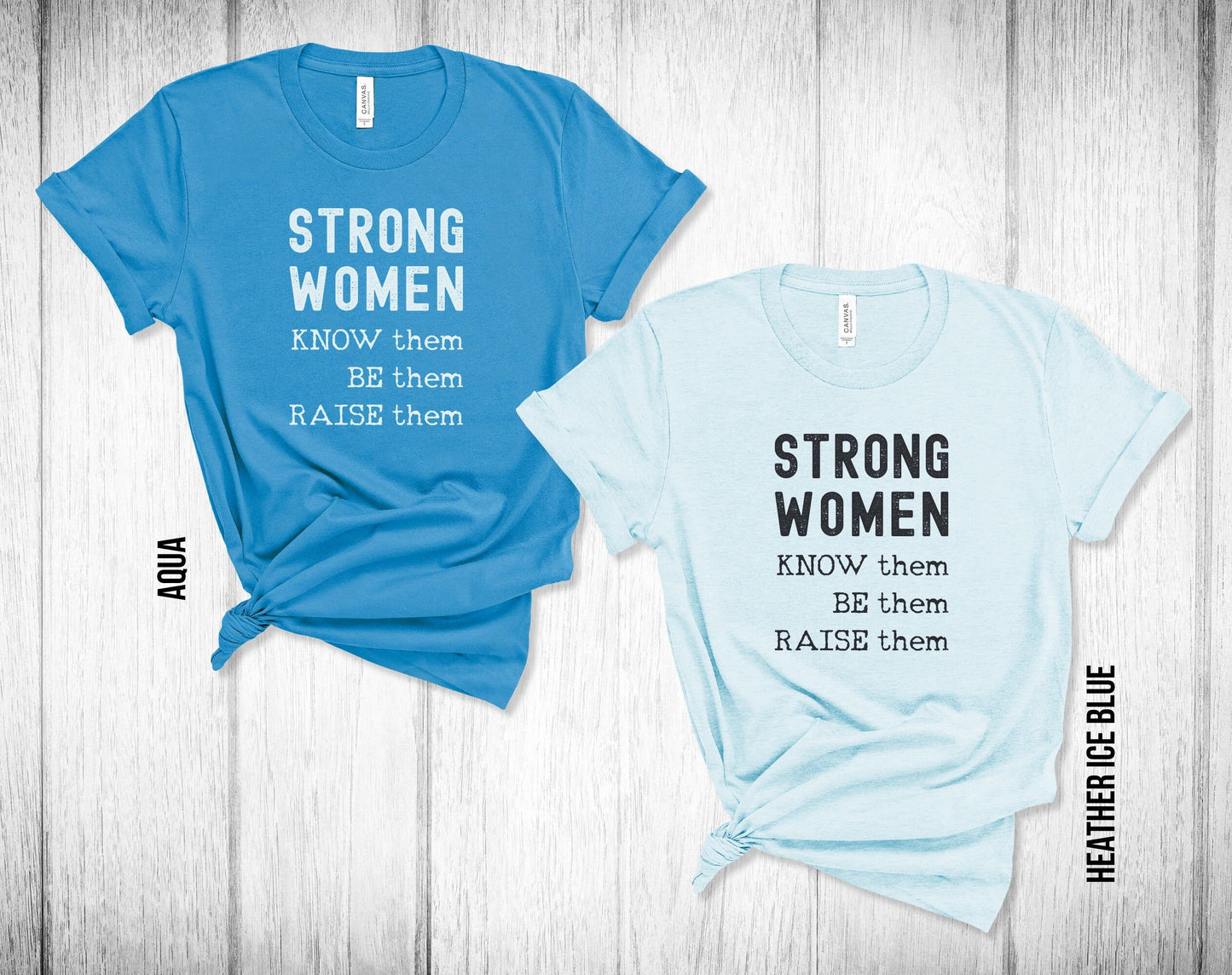 Strong Women, know them, be them, raise them. Womens history month t-shirt, feminist t-shirt