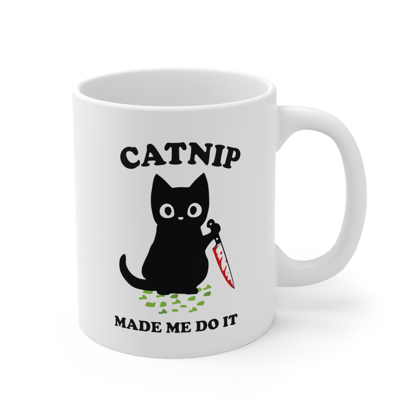 Catnip Made Me Do It Coffee Mug - Murderous Cat