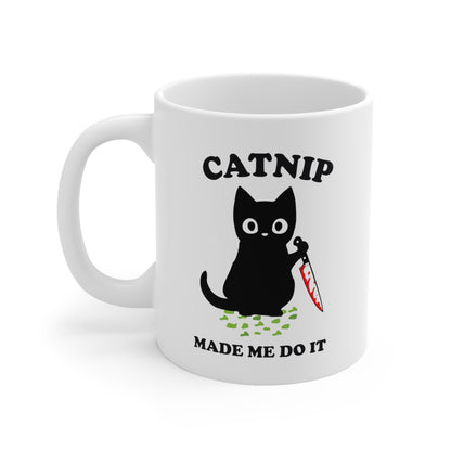 Catnip Made Me Do It Coffee Mug - Murderous Cat