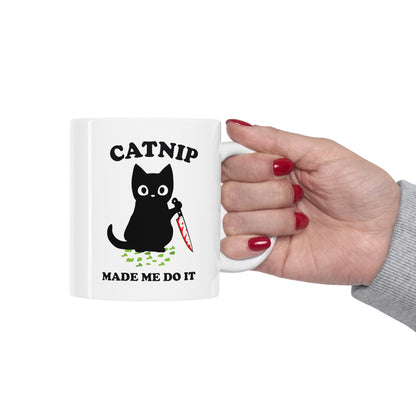 Catnip Made Me Do It Coffee Mug - Murderous Cat