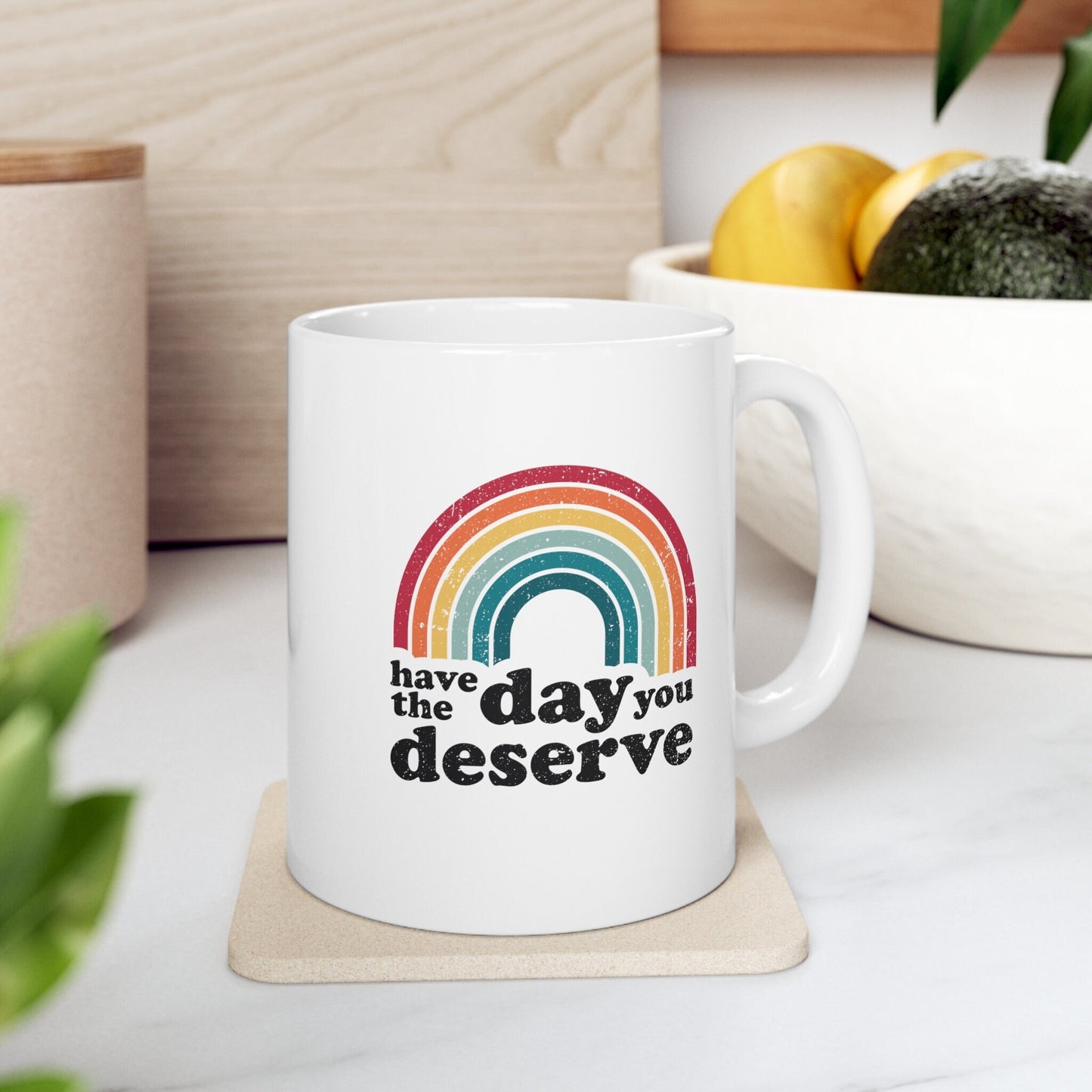 Have the Day you Deserve Coffee Mug