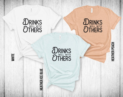 Drinks Well With Others Unisex Tee