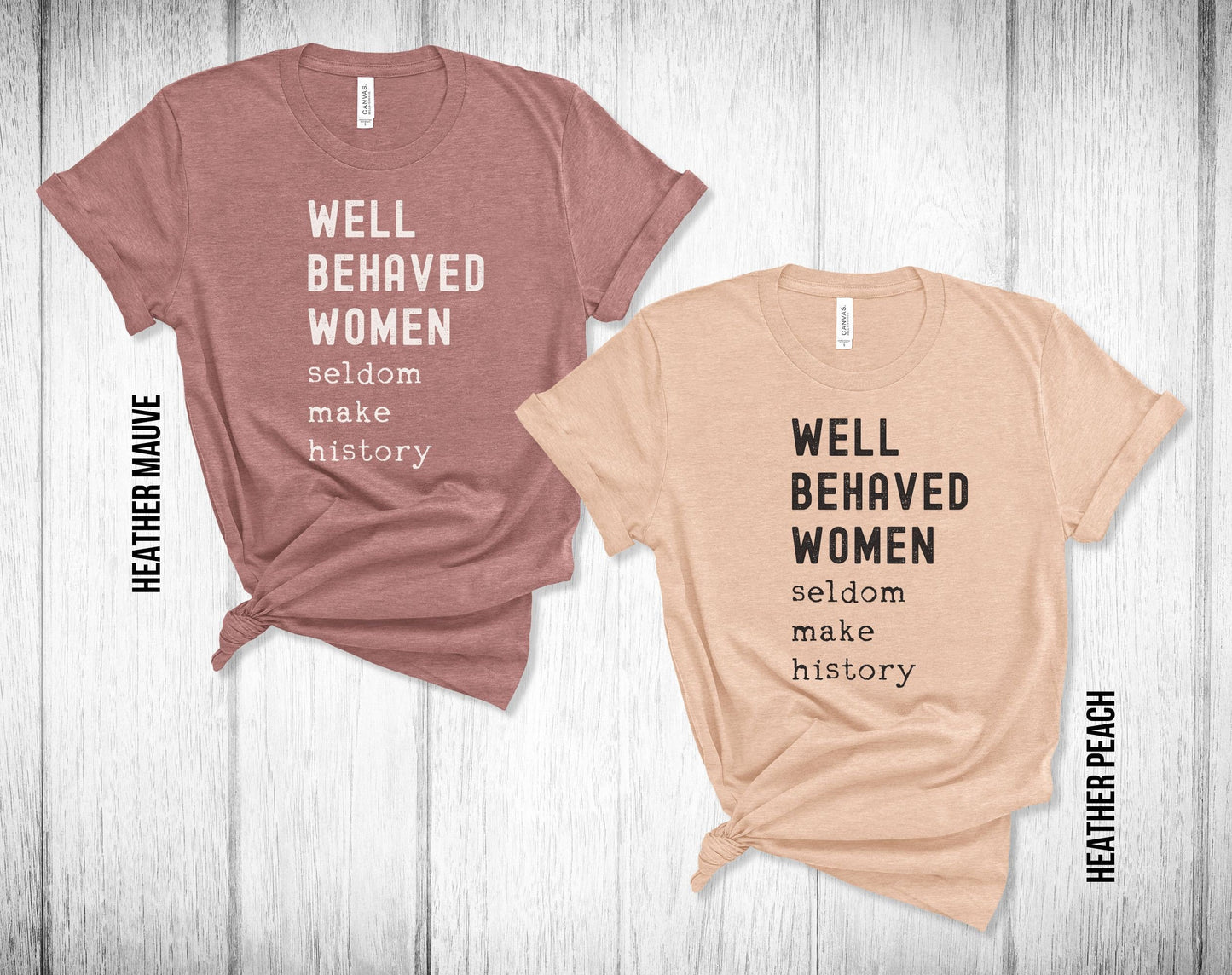 Well Behaved Women Seldom Make History Unisex Tee