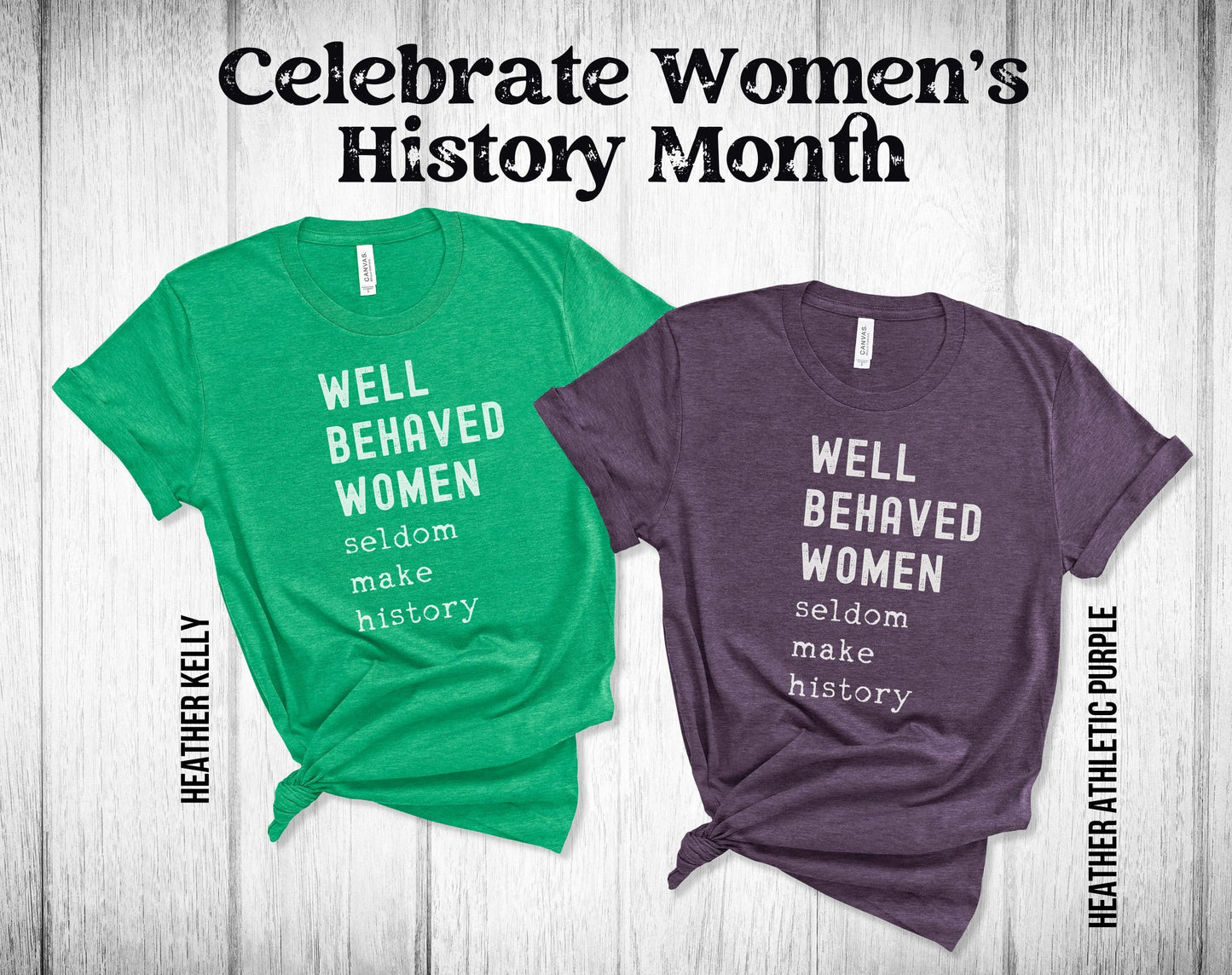 Well Behaved Women Seldom Make History Unisex Tee