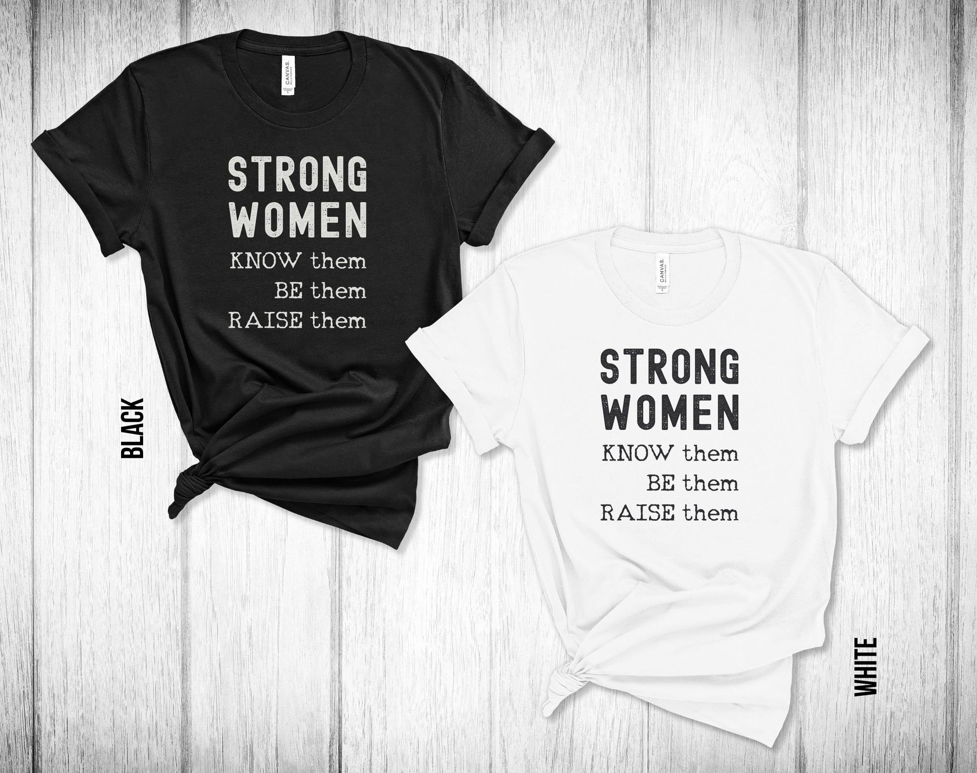 Strong Women, know them, be them, raise them. Womens history month t-shirt, feminist t-shirt