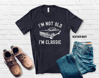 I'm Not Old I'm Classic Unisex Tee