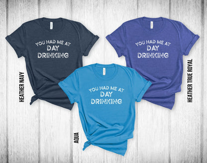 You Had Me at Day Drinking Unisex Tee