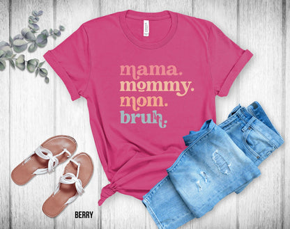 Mama Mommy Mom Bruh Shirt