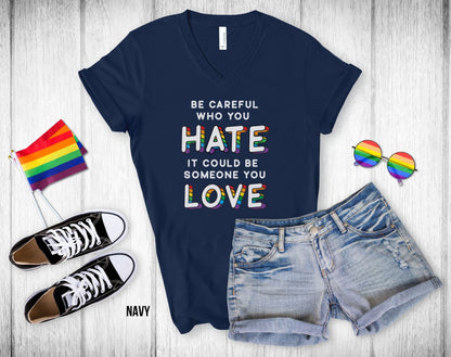 Be Careful Who You Hate It Could Be Someone You Love - 3D Text - Unisex V-Neck Tee