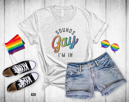 Sounds Gay I'm In - Unisex Tee