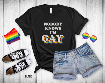 Nobody Knows I'm Gay - Unisex Tee